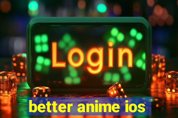 better anime ios